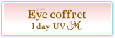 Eye coffret 1day UV