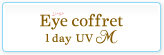 Eye coffret 1day UV